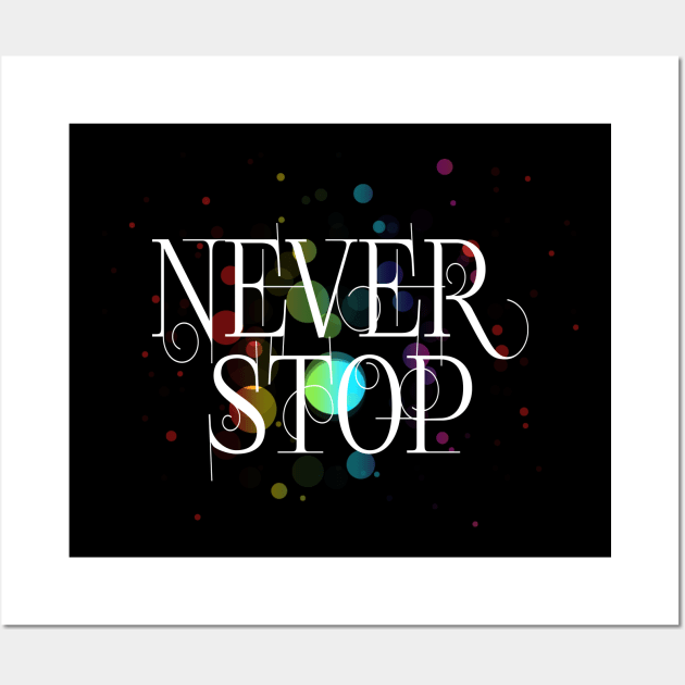 Never stop (w) Wall Art by Sinmara